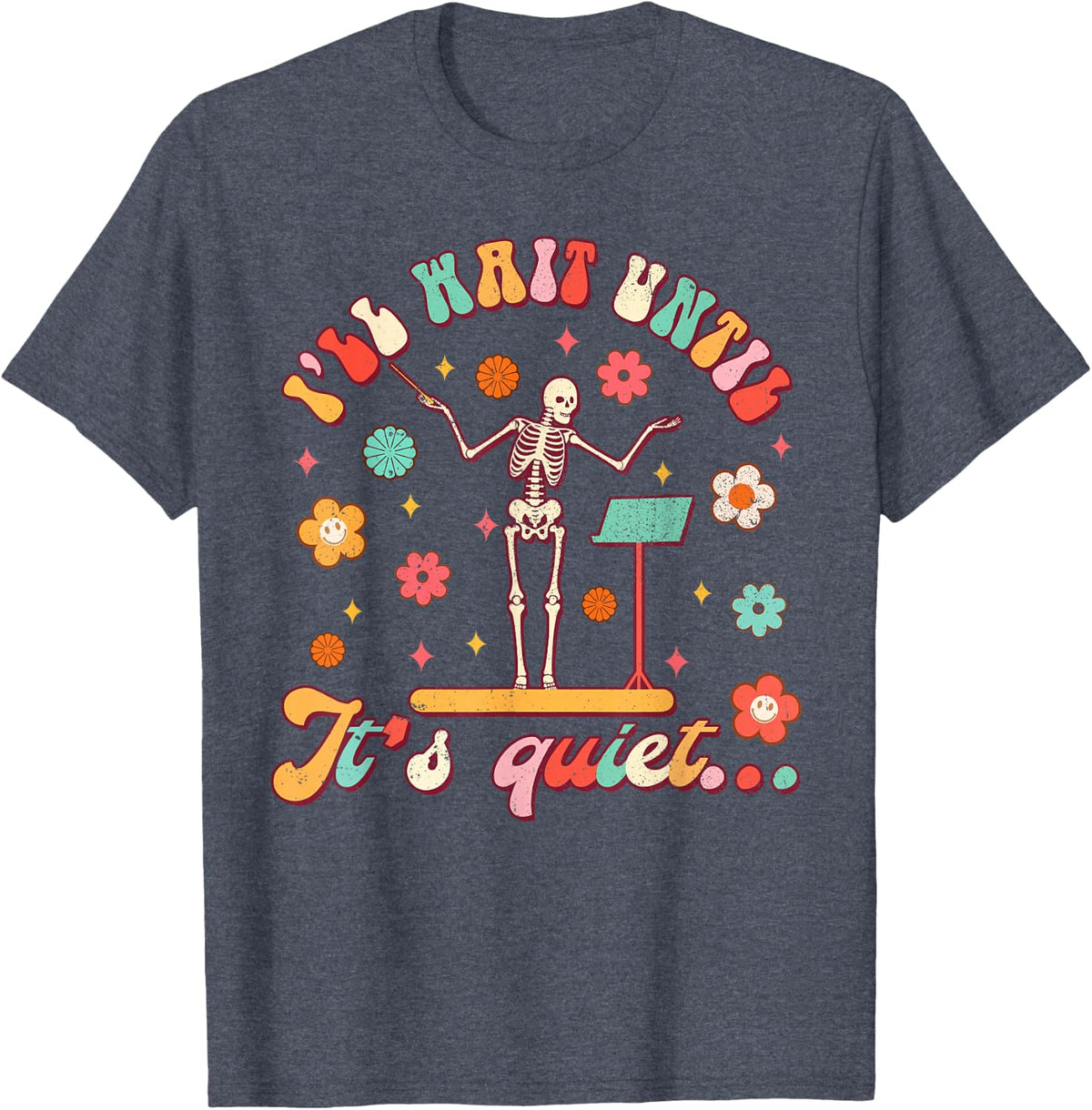 Conductor Show Choir Teacher I'll Wait Until It's Quiet T-Shirt - Heather Blue