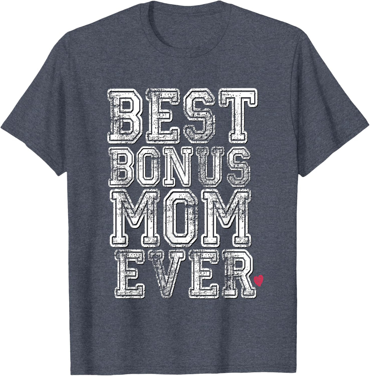 Funny Stepmom Stepmother Step Mum Wife Best Bonus Mom Ever T-Shirt - Heather Blue
