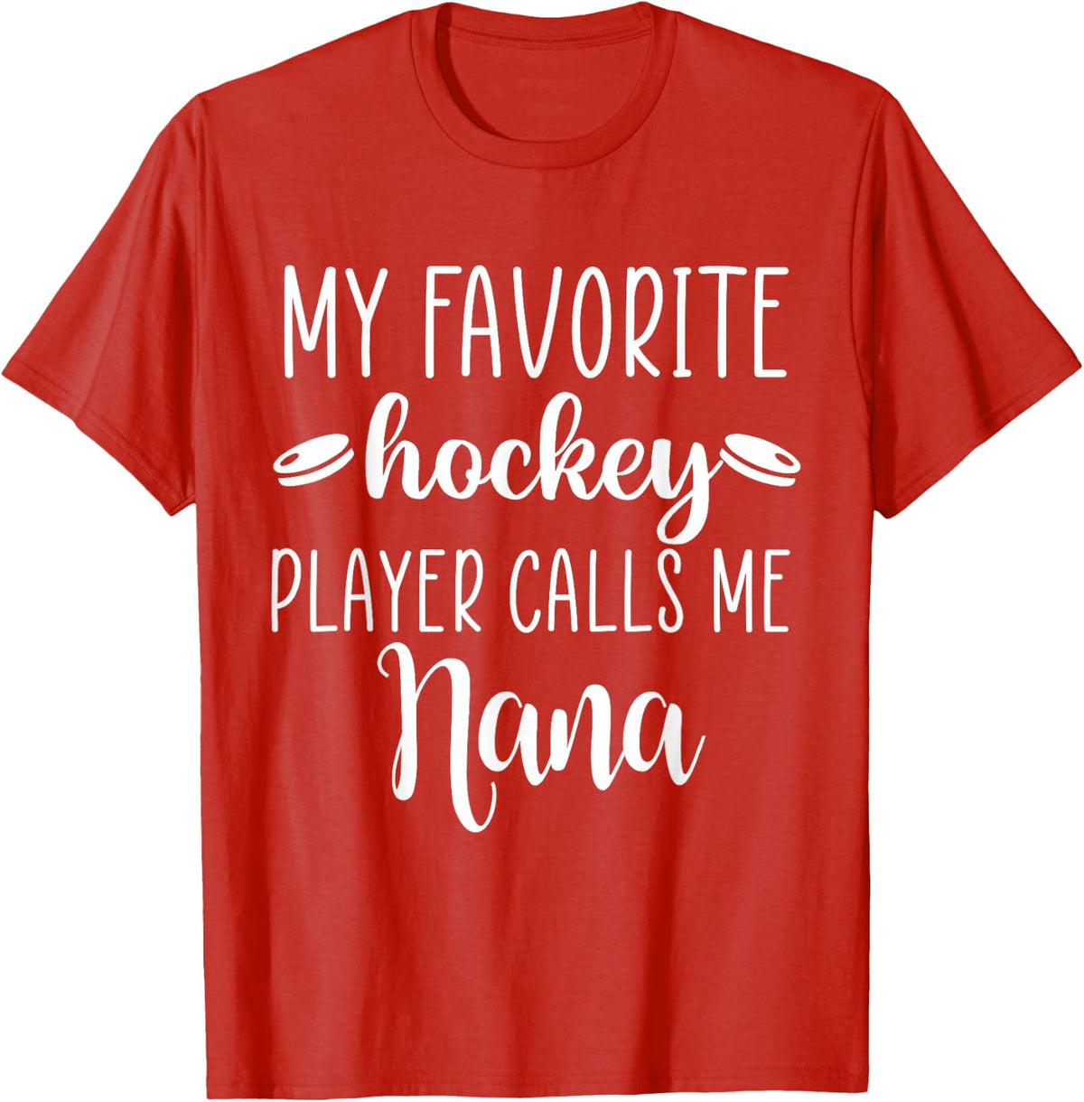 My Favorite Hockey Player Calls Me Nana T-Shirt - Red