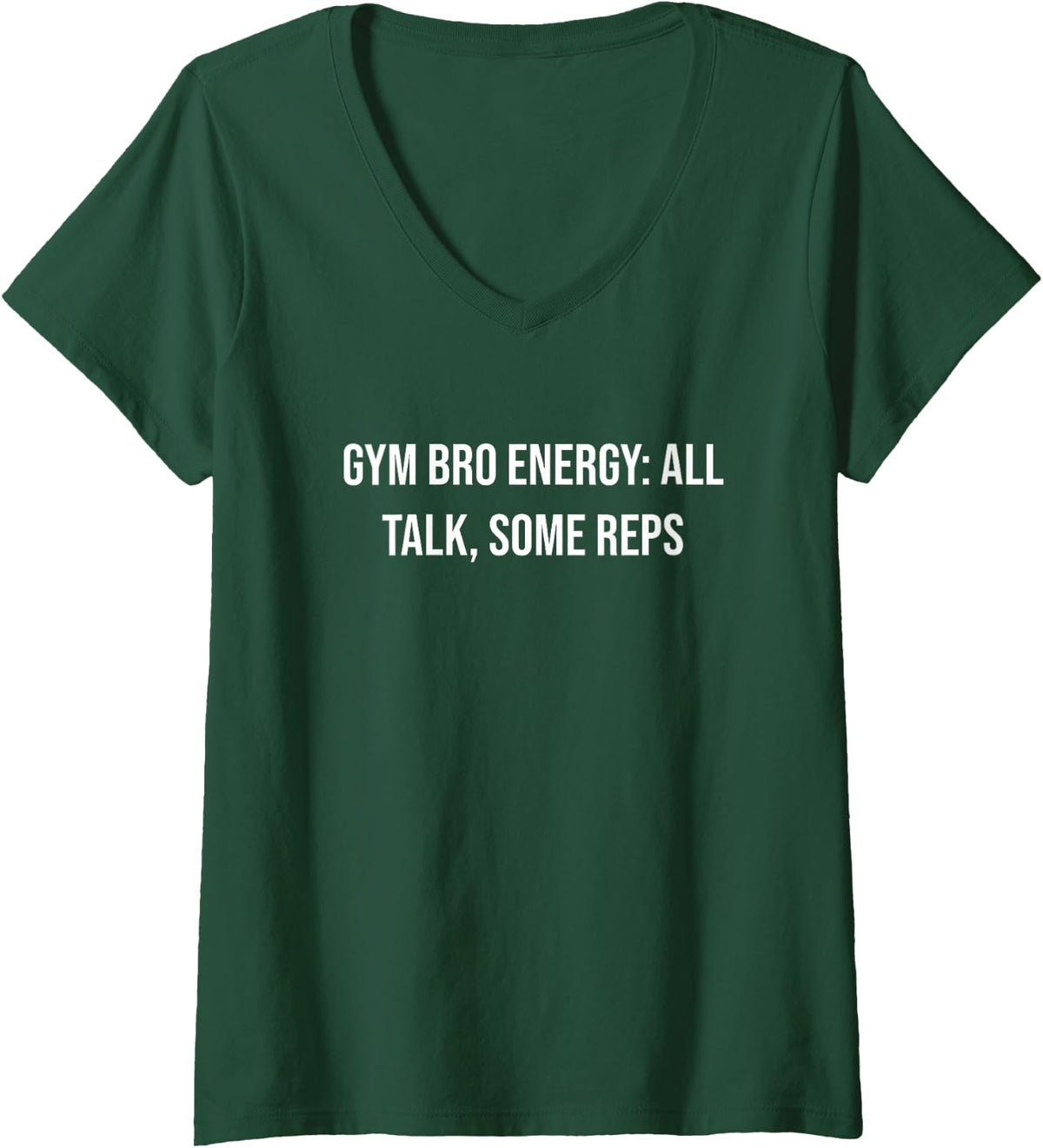 Women's Gym Bro Energy All Talk, Some Reps V-Neck T-Shirt - Dark Green