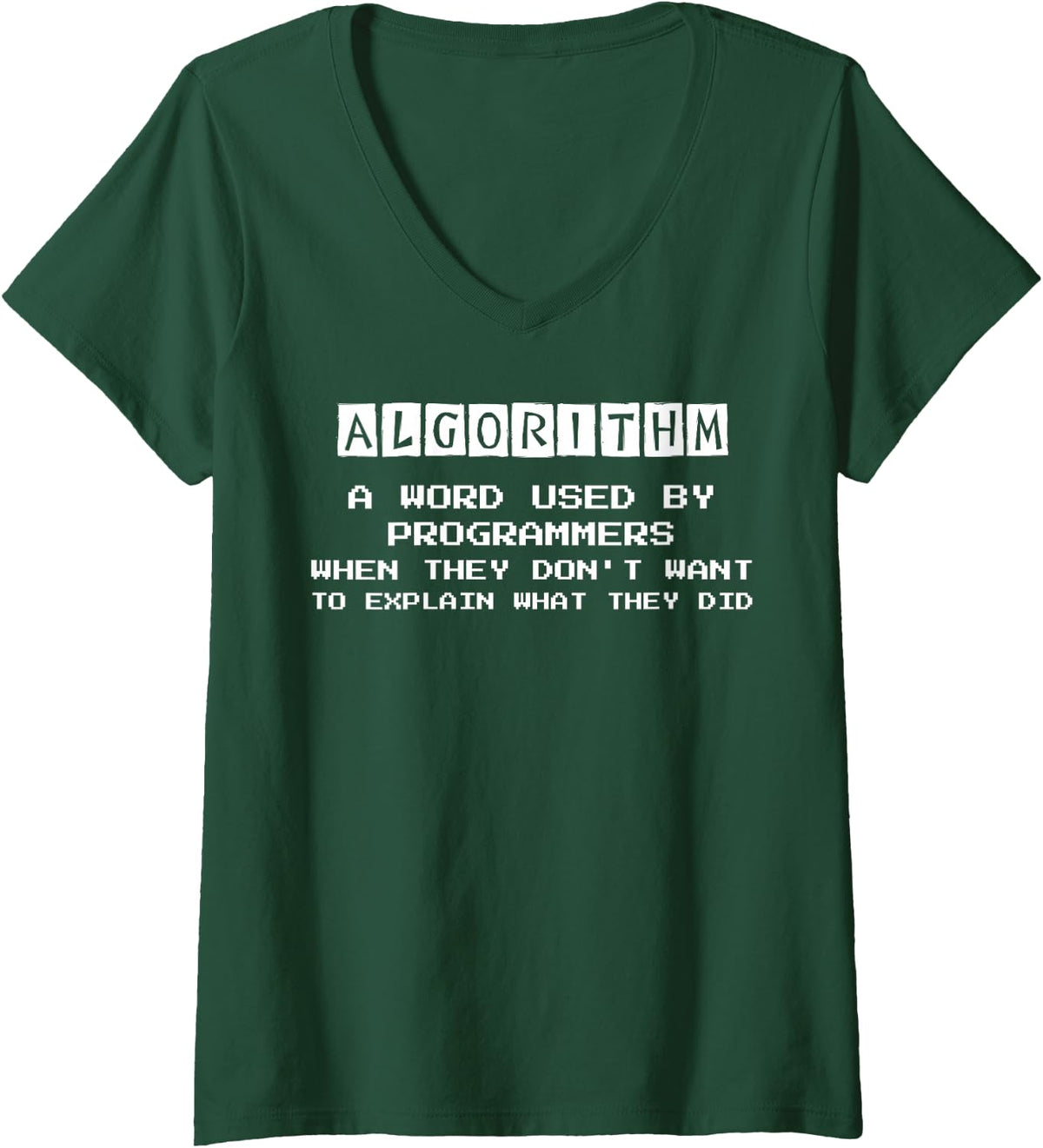 Women's Algorithm Funny Definition for Programmers V-Neck T-Shirt - Dark Green