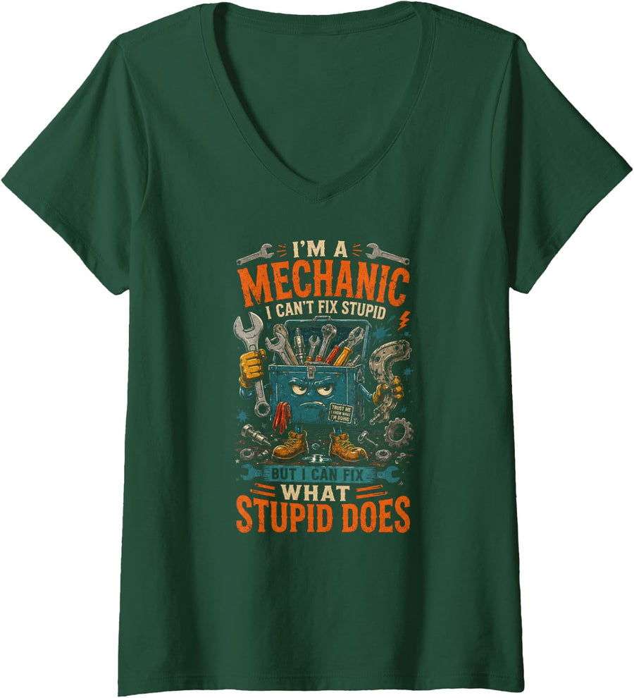 Women's Im A Mechanic I Cant Fix Stupid Garage Humor V-Neck T-Shirt - Dark Green