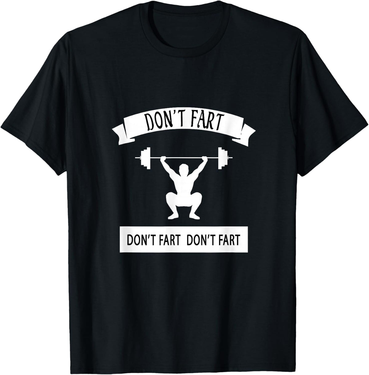 Funny Saying Weight Lifting Workout Don't Fart Men Women T-Shirt - Black