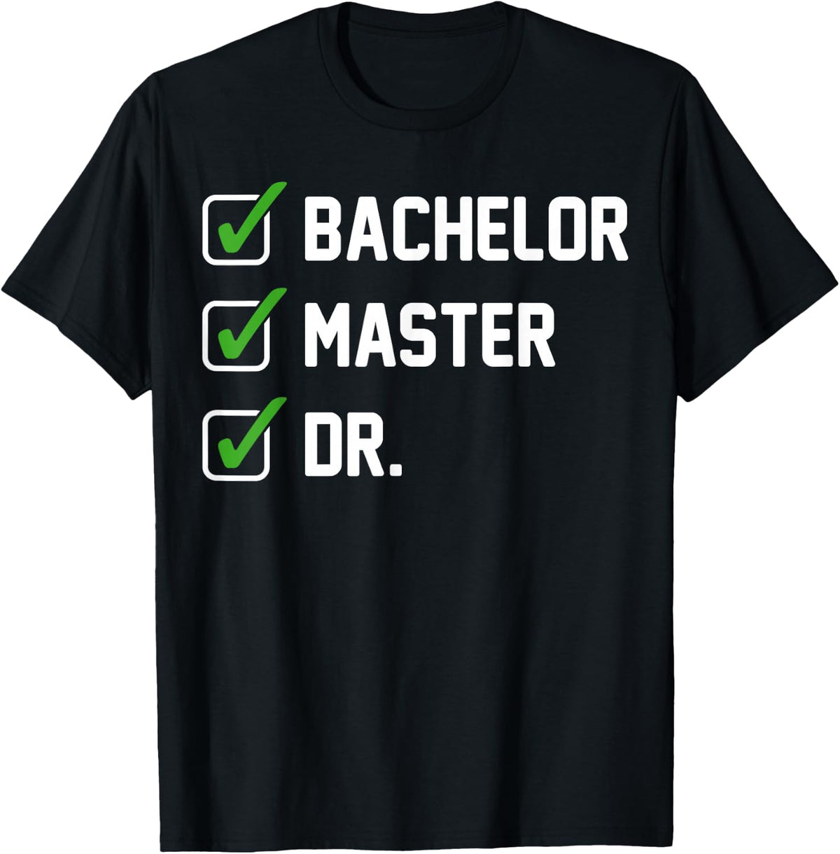 Funny Bachelor Master Doctorate Degree Dr Phd Gifts T-Shirt Small - Black