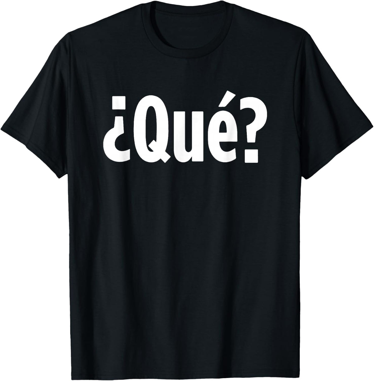 Que? - Funny Spanish Saying Sarcastic Novelty Cool Spanish T-Shirt - Black