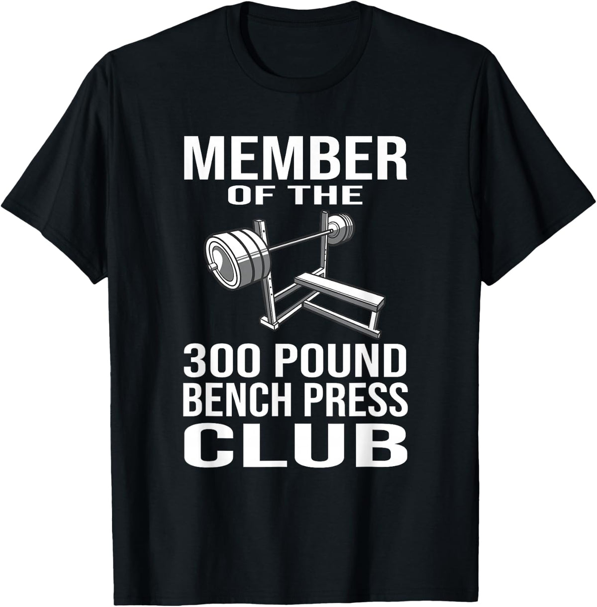 Member 300 Pound Bench Press Club Powerlifting Gym Lover T-Shirt - Black
