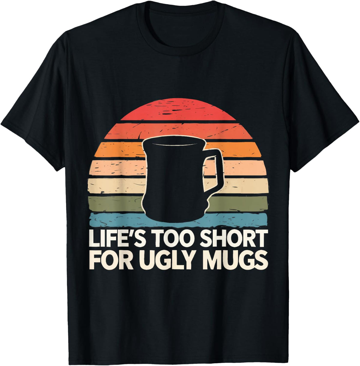 Pottery Life’S Too Short for Ugly Mugs T-Shirt - Black