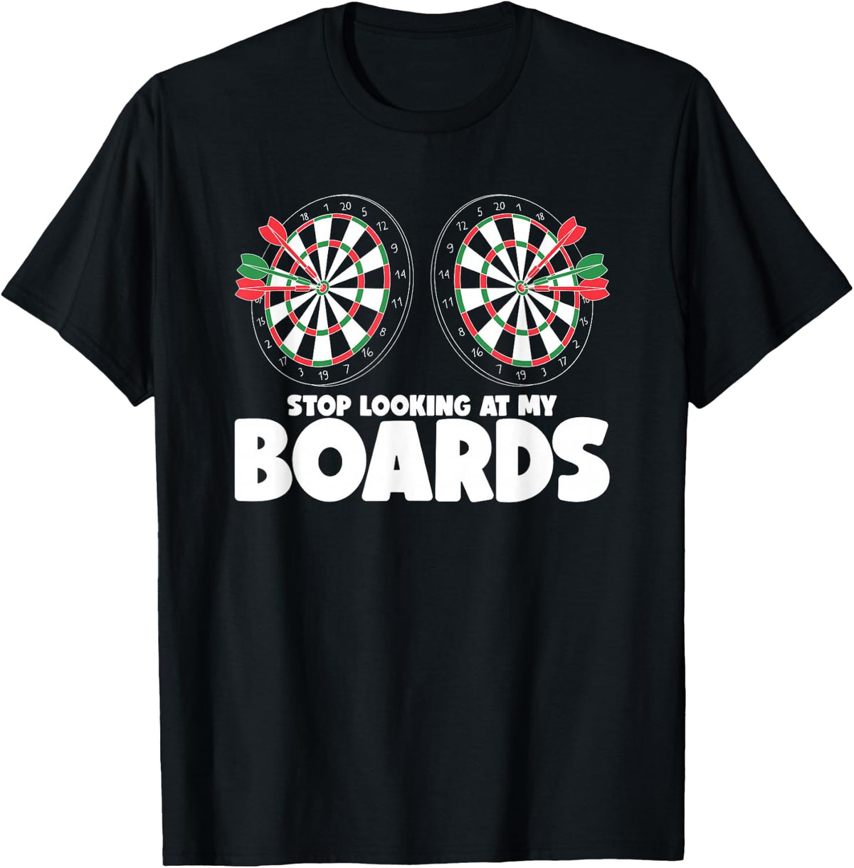 Stop Looking At My Boards Dart Player Dartboard Funny Darts T-Shirt - Black