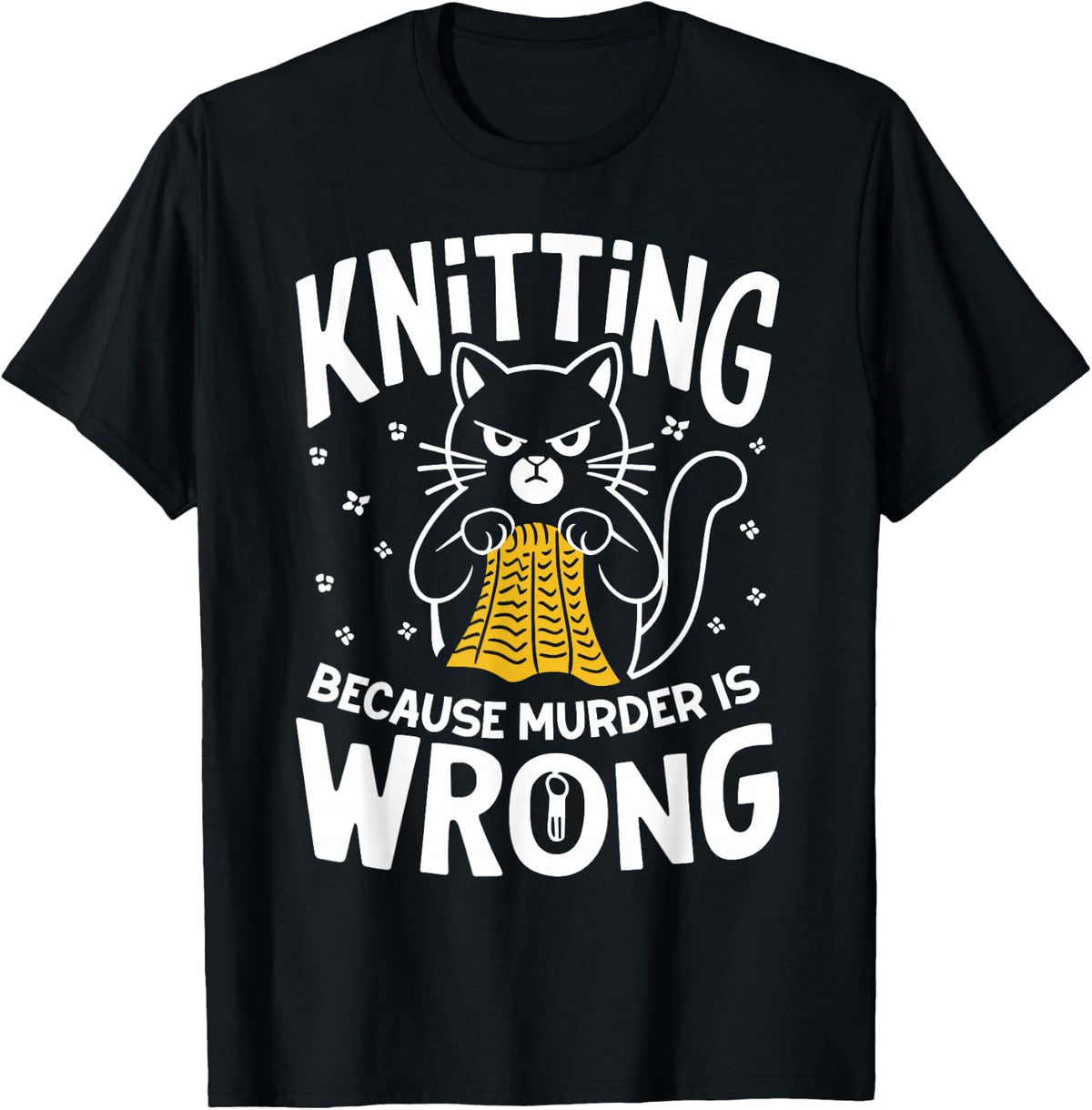 Knitting Because Murder Is Wrong Funny Knitting Cat T-Shirt - Black