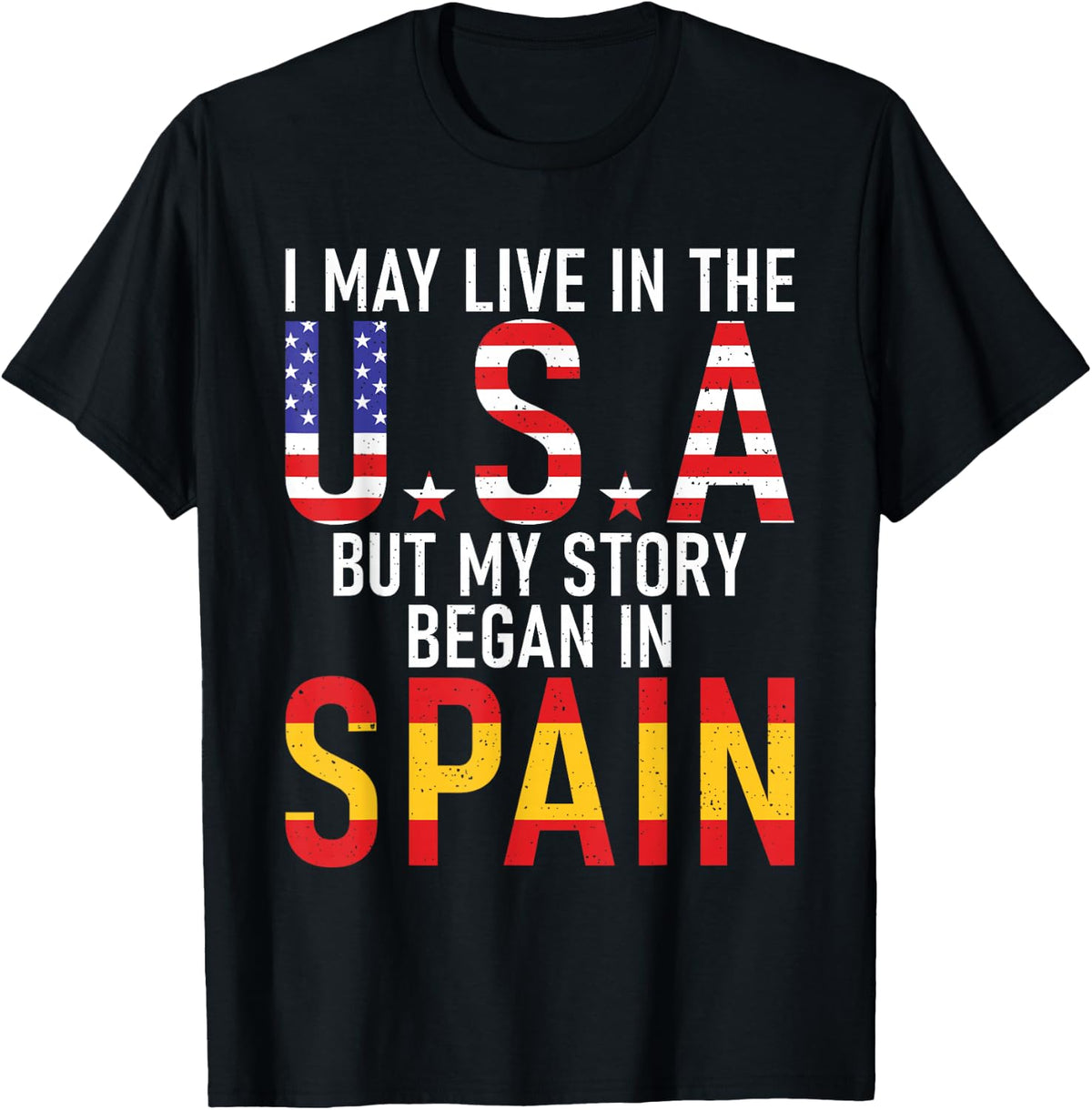 I may live in the USA but my Story began in Spain Spanish T-Shirt - Black