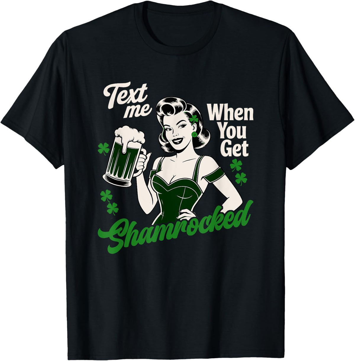 Text Me When You Get Shamrocked St Patricks Day T-Shirt - Black