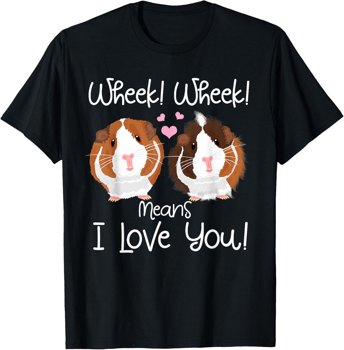 Wheek Means I Love You Cavy Lover Owner Stuff Guinea Pig T-Shirt - Black
