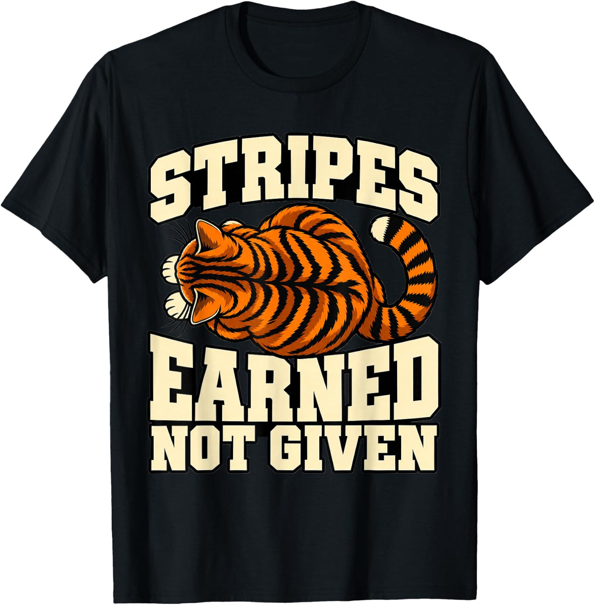 Tabby Cat Stripes Earned Not Given Owner Lover Tail Fans T-Shirt - Black