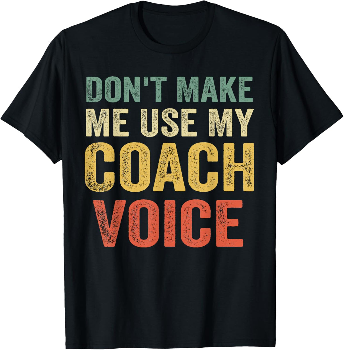 Don't Make Me Use My Coach Voice Funny Vintage Coaching Gift T-Shirt - Black
