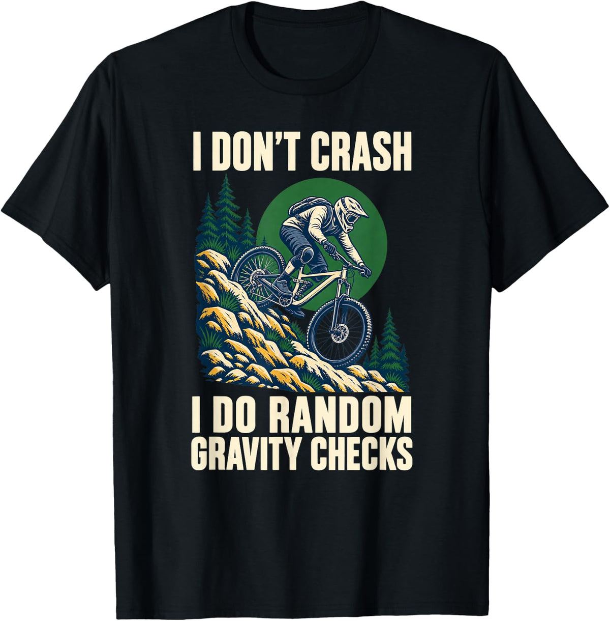 I Don't Crash I Do Random Gravity Checks Mountain Bike T-Shirt - Black
