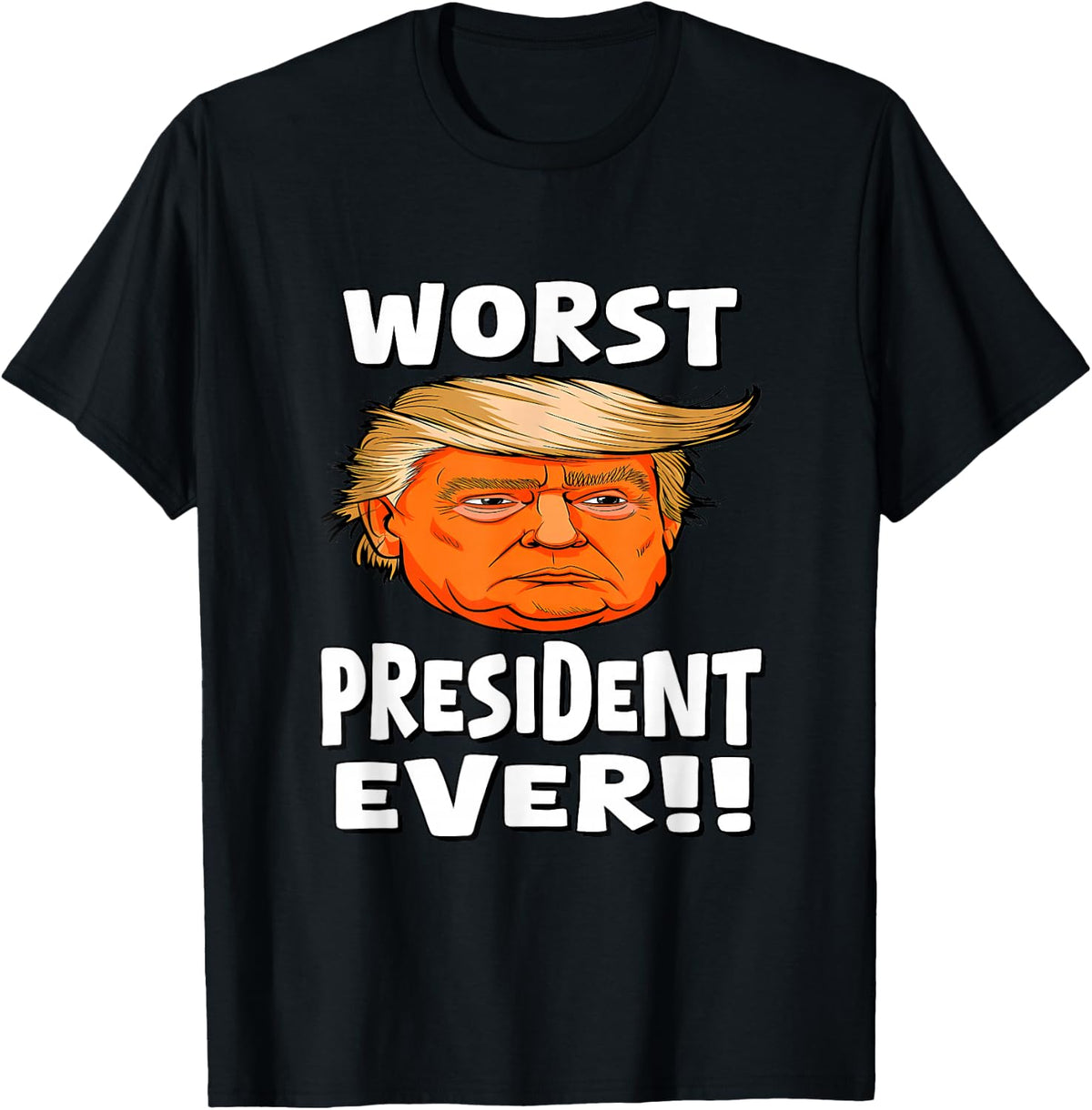 Worst President Ever - Orange Faced Trump T-Shirt - Black