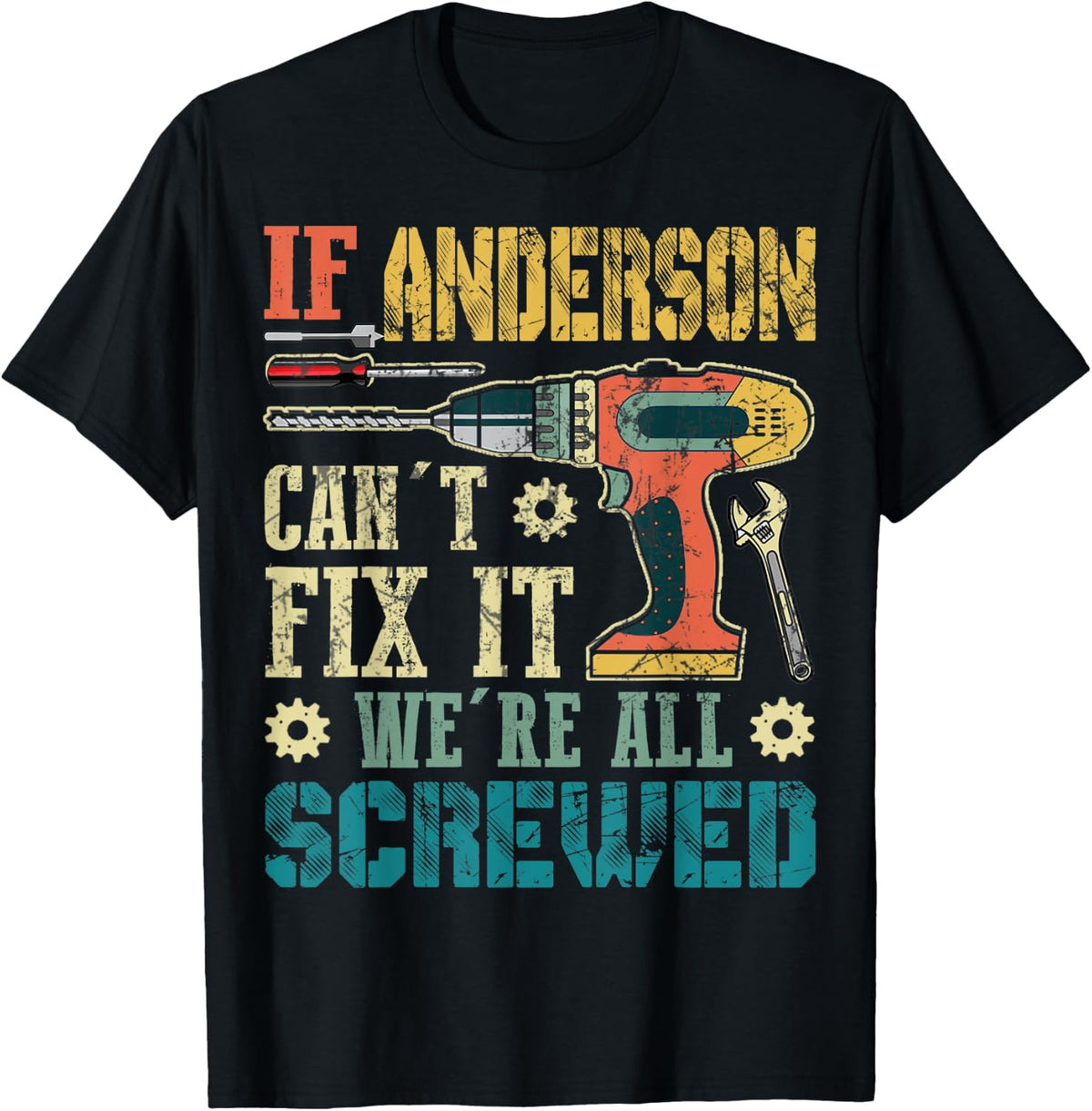 Mens If Anderson Can't Fix it We're All Screwed Funny Fathers T-Shirt - Black