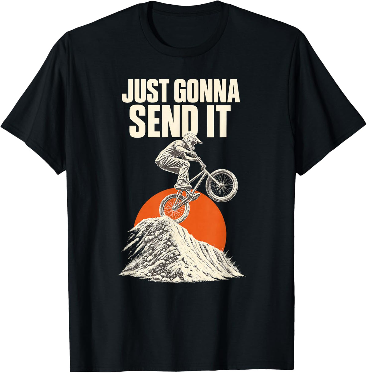 Just Gonna Send It BMX Cycling Dirt Jump T-Shirt - Black