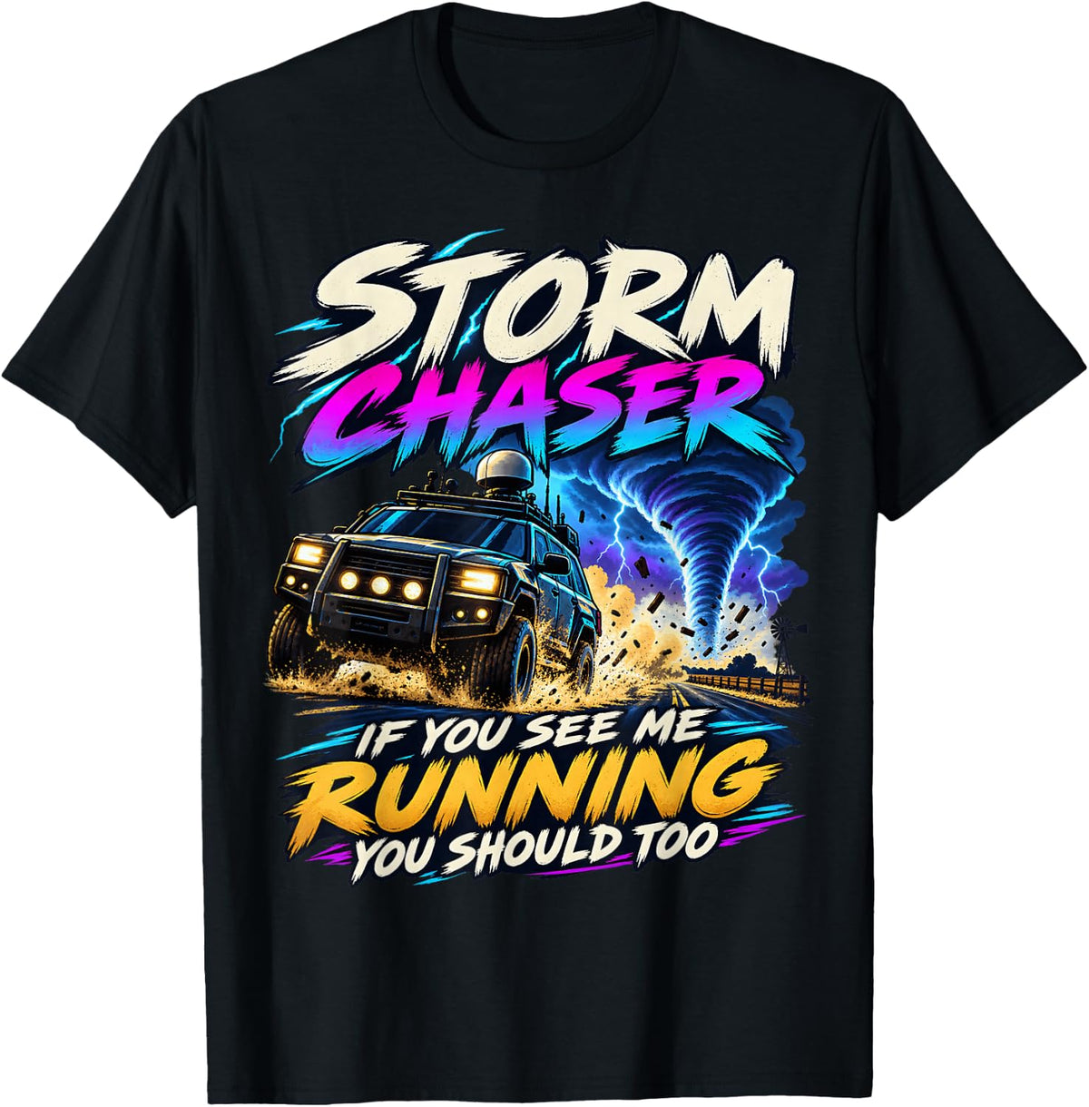Storm Chaser If You See Me Running You Should Too T-Shirt - Black