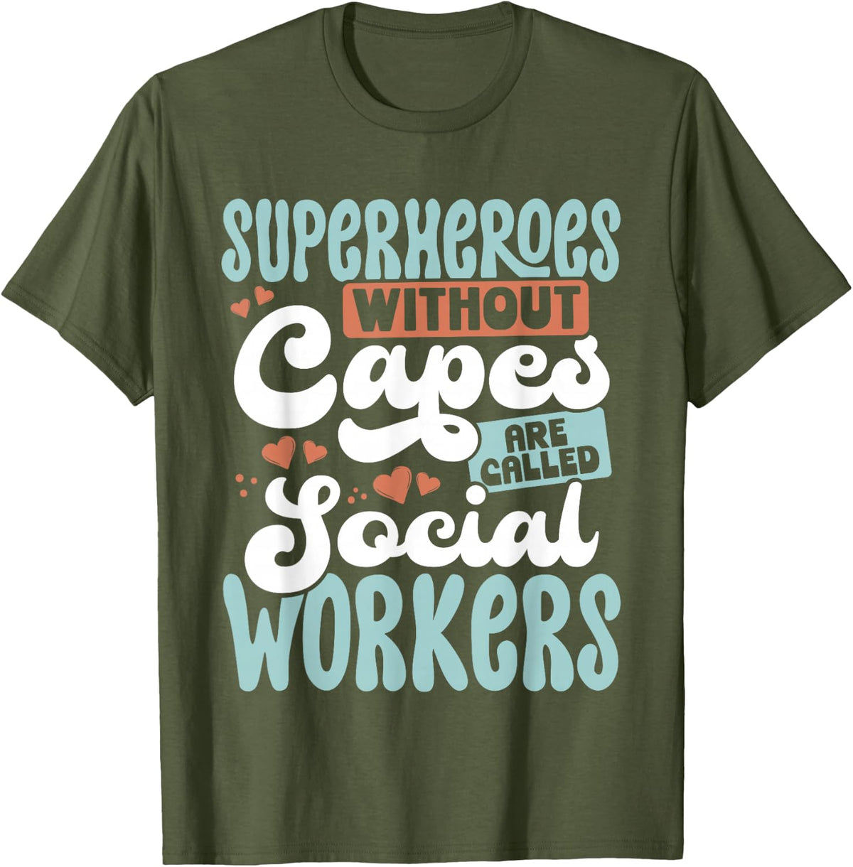 Superheroes without capes are referred to as social workers T-Shirt - Olive Green