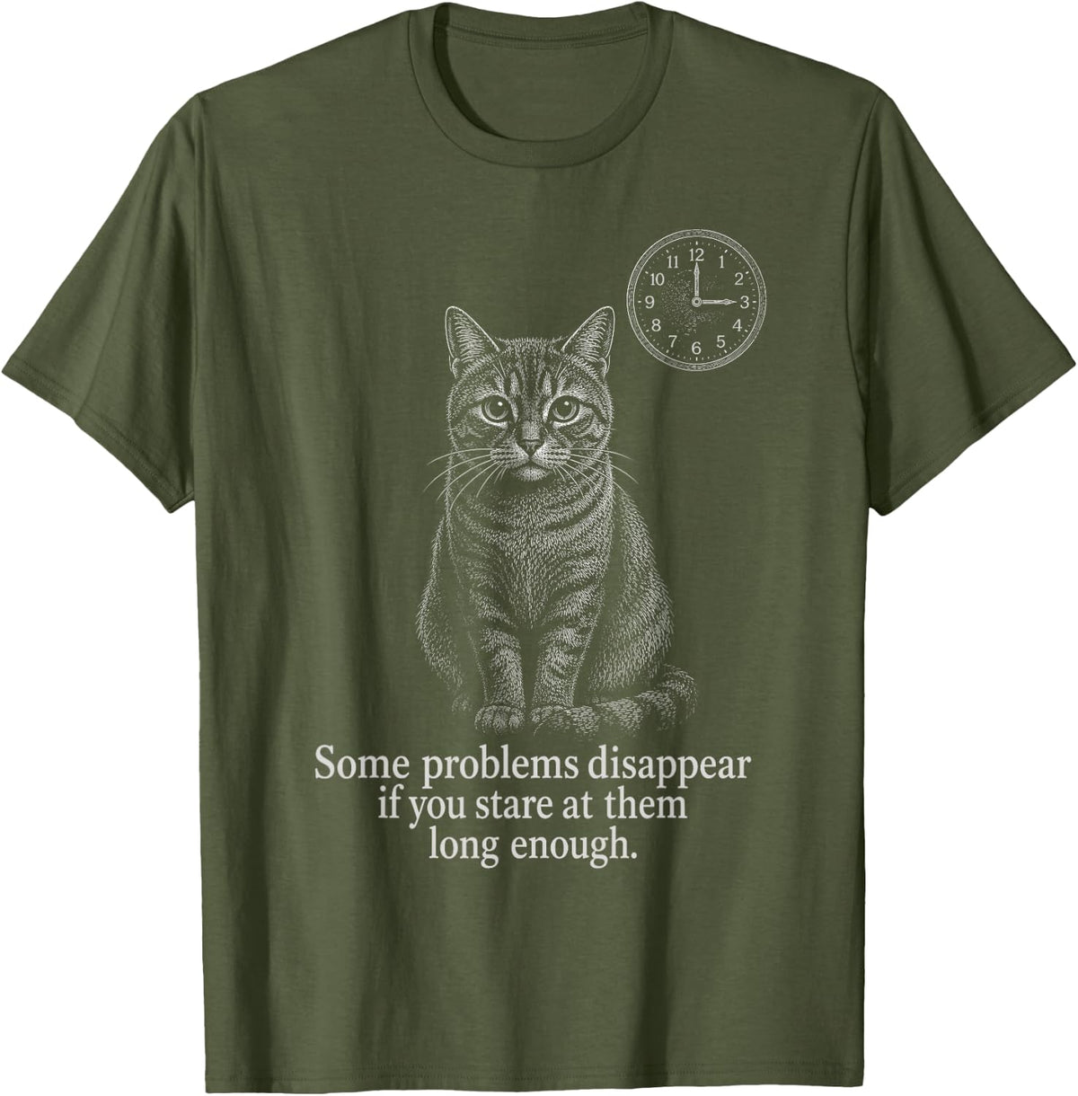 Staring Cat Some Problems Disappear Quote T-Shirt - Olive Green