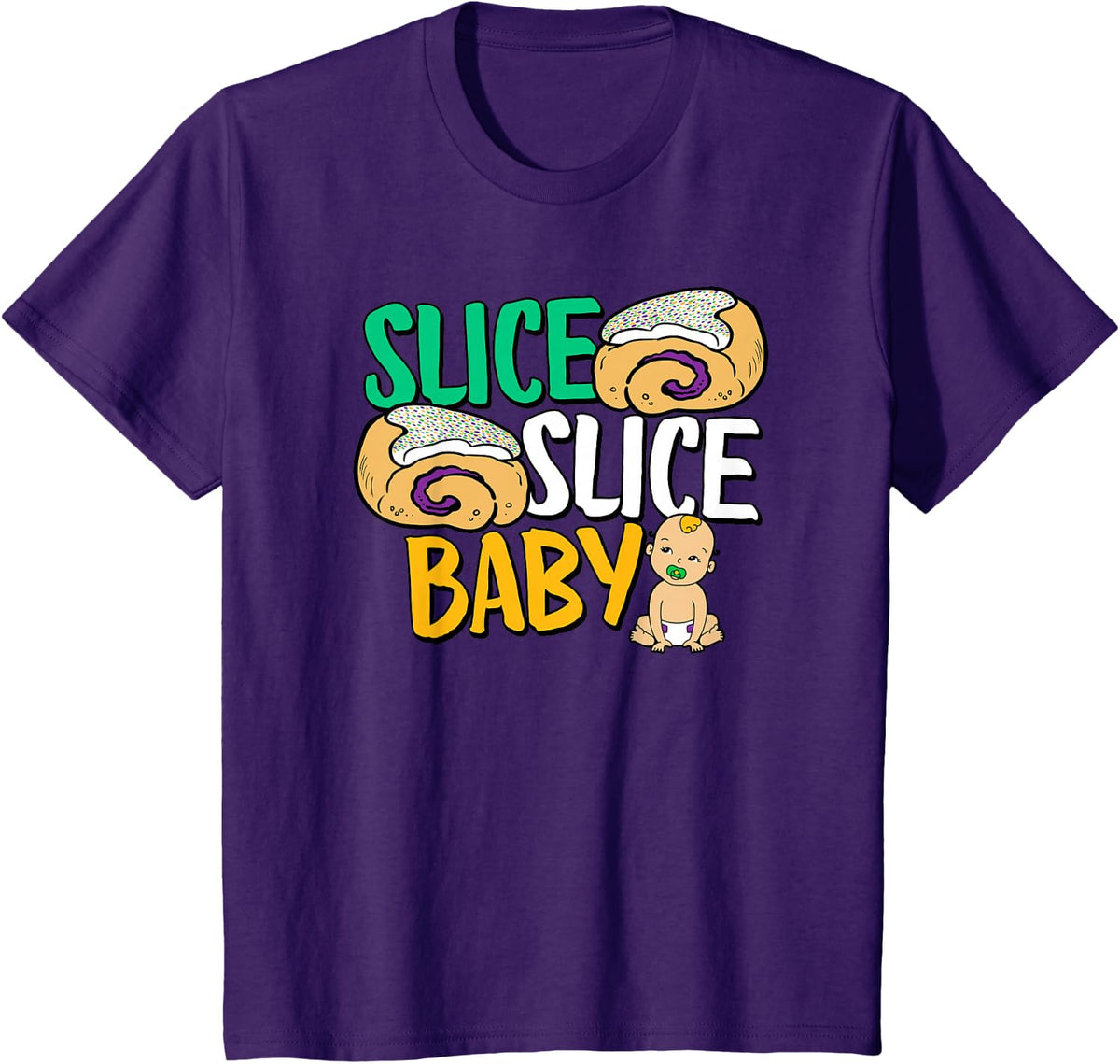 Slice Slice Baby Funny New Orleans Mardi Gras King Cake T-Shirt - Purple