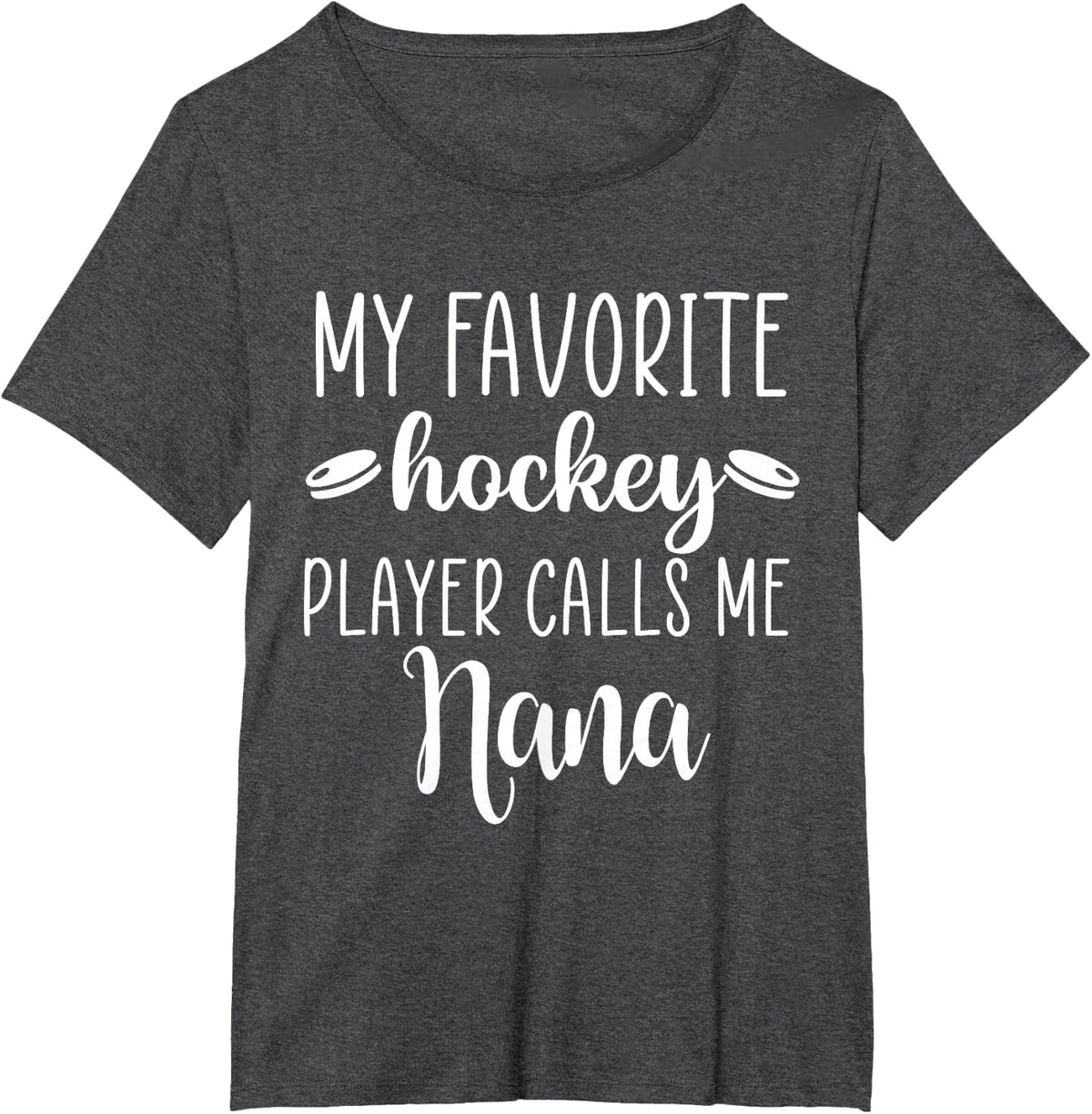 My Favorite Hockey Player Calls Me Nana T-Shirt - Dark Heather Grey