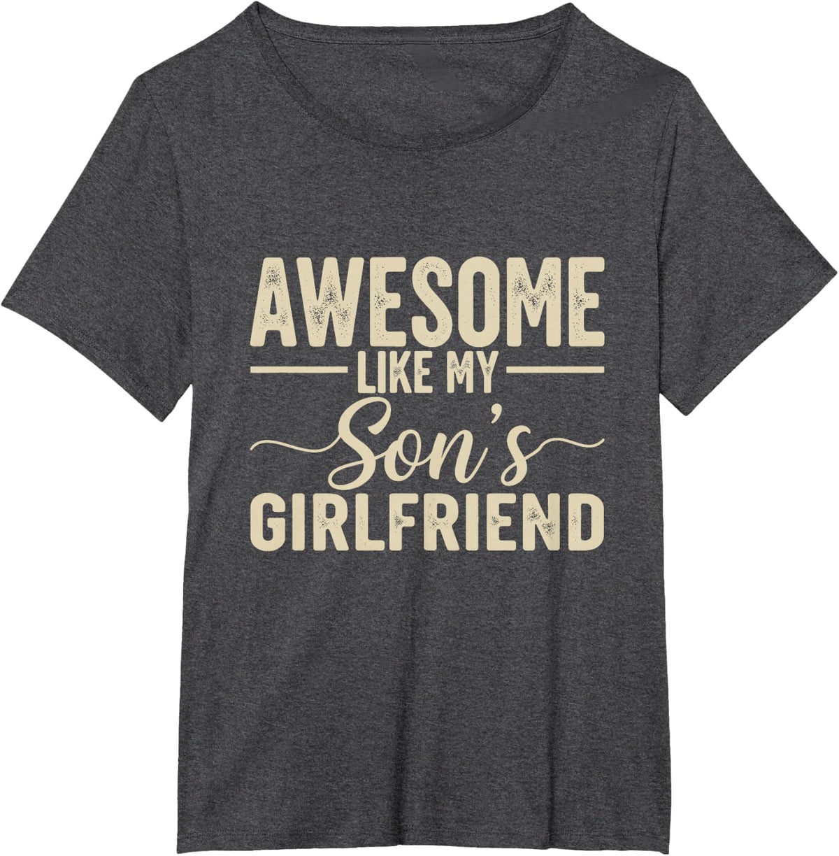 Awesome Like My Son's Girlfriend Funny Parent Fathers Day T-Shirt - Dark Heather Grey