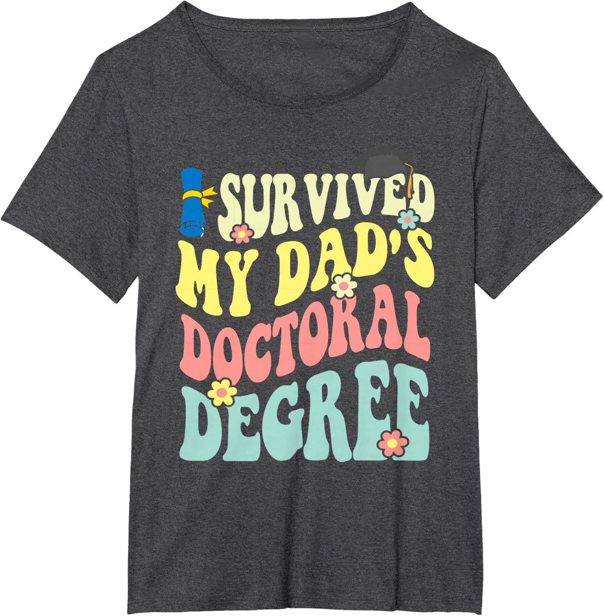 i survived my dad's doctoral degree doctorate groovy T-Shirt - Dark Heather Grey