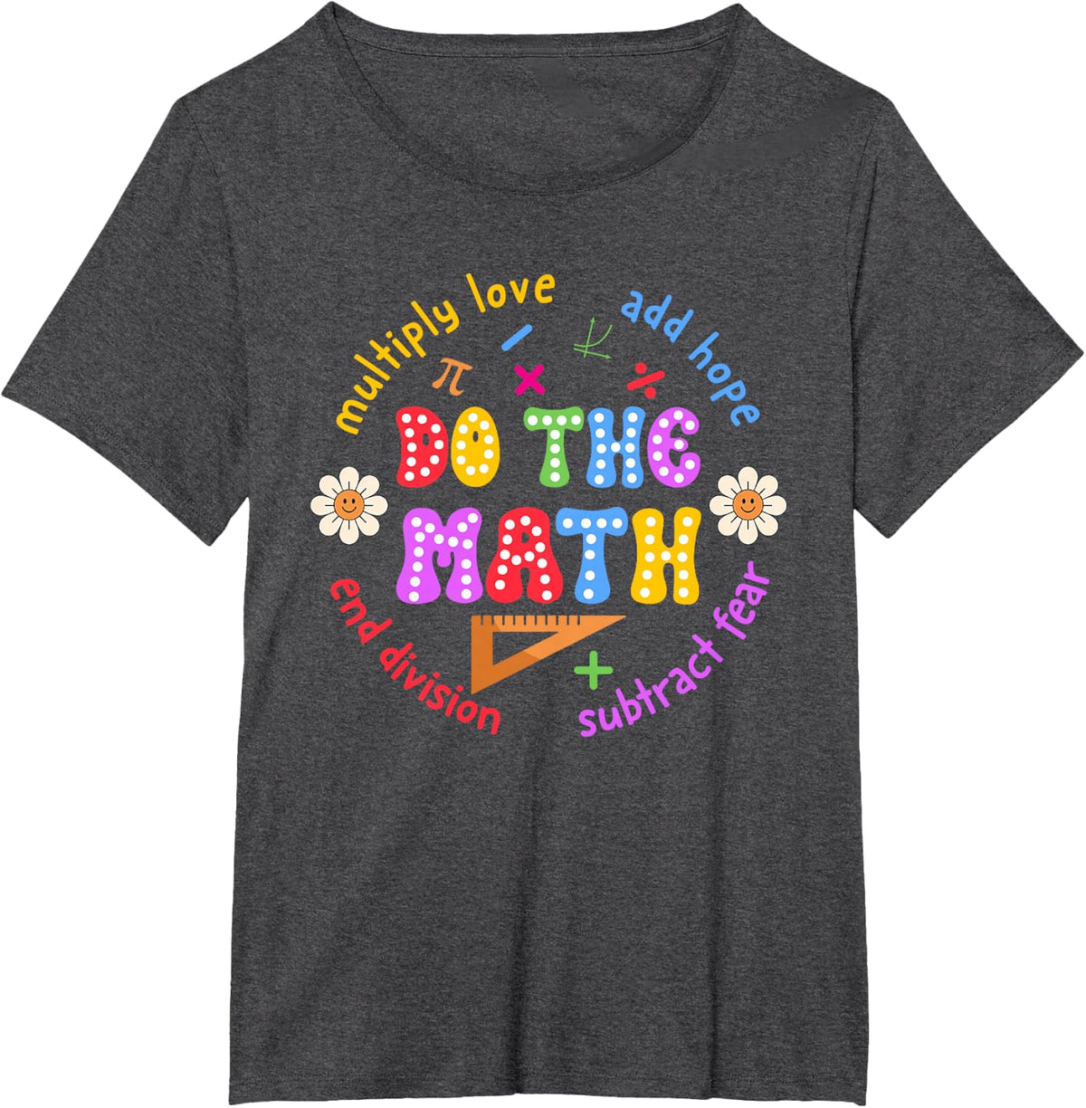 Do The Math Colorful Math Teacher Test Day STAAR Testing Day Men Women Kids T-Shirt - Dark Heather Grey