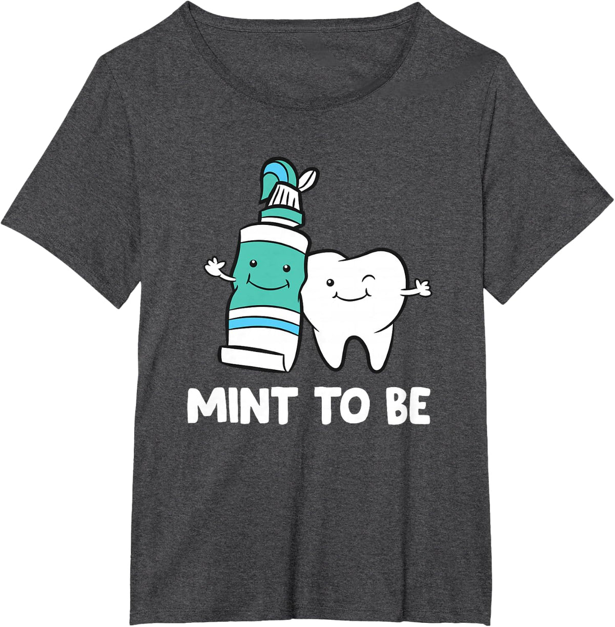 Dentist Hygienist Assistant Tooth Mint to Be Toothpaste T-Shirt - Dark Heather Grey