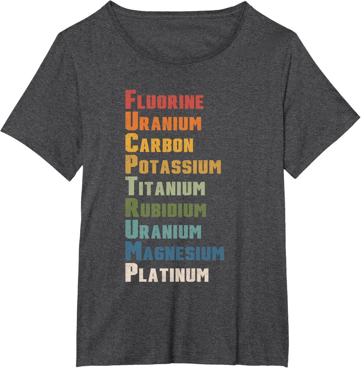 Fluorine Uranium Carbon Potassium Anti Trump Chemistry T-Shirt - Dark Heather Grey