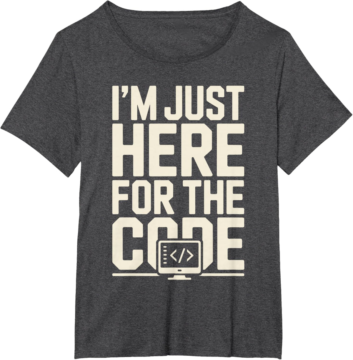 I'm Just Here for The Code Funny Programming Programmer T-Shirt - Dark Heather Grey