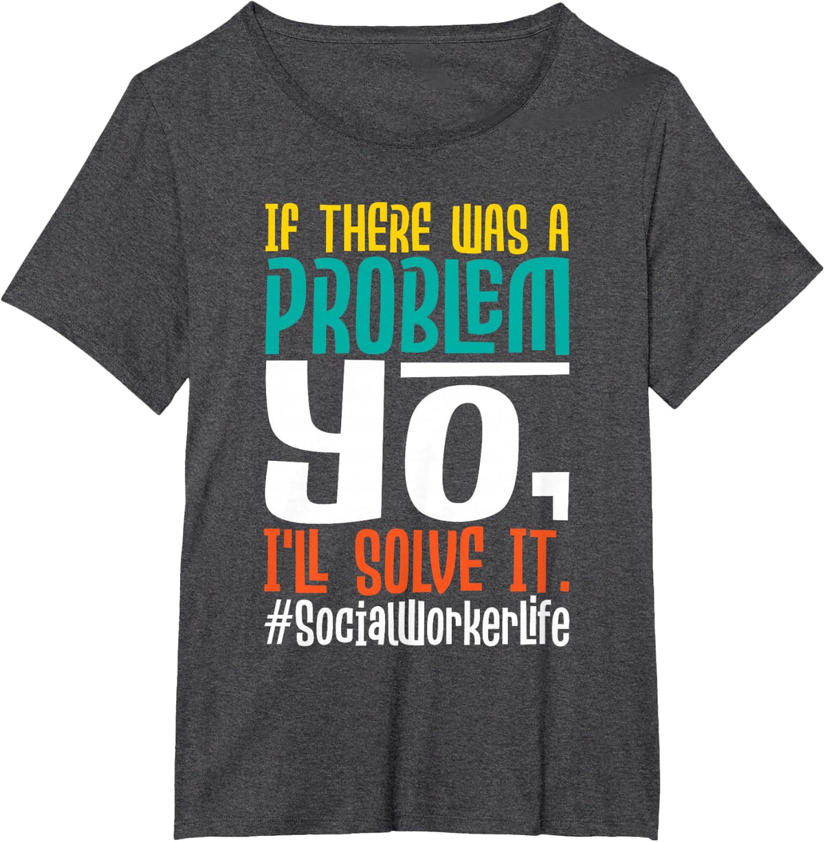 If There Was A Problem Yo I'll Solve It - Social Worker LSW T-Shirt - Dark Heather Grey