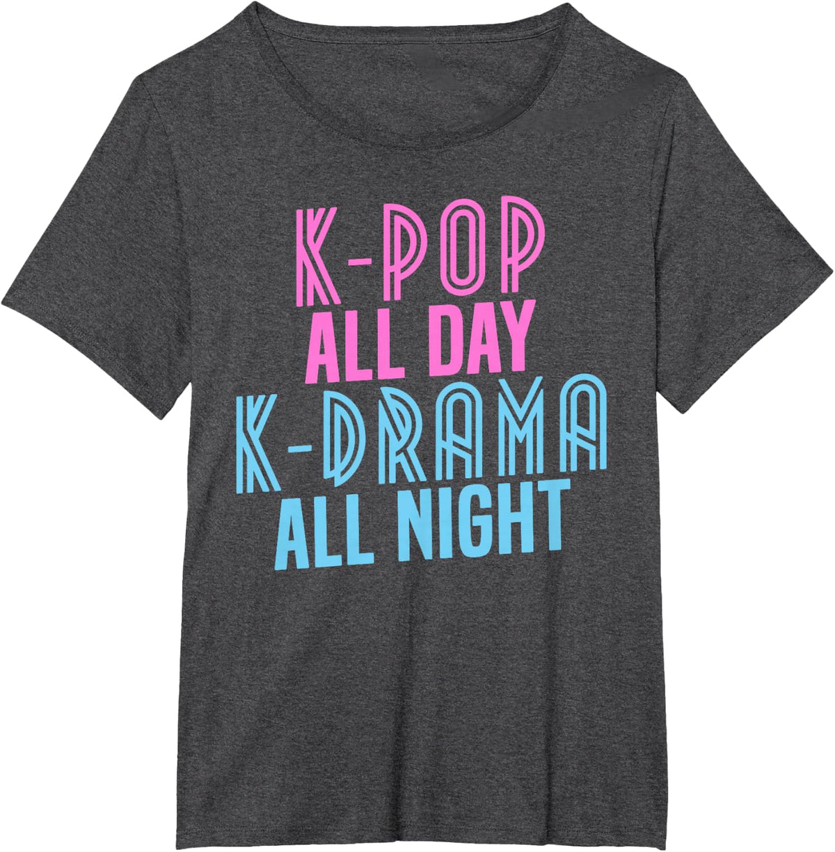 K-Pop All Day, K-Drama All Night - Korean Music Shirt T-Shirt - Dark Heather Grey