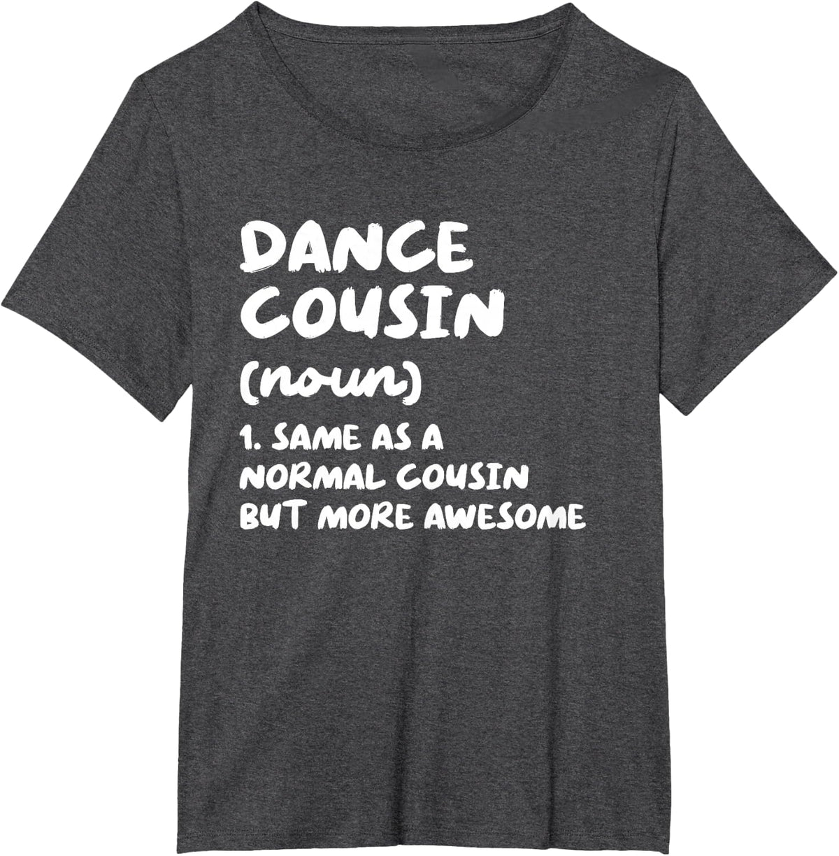 Dance Cousin Definition Funny T-Shirt - Dark Heather Grey