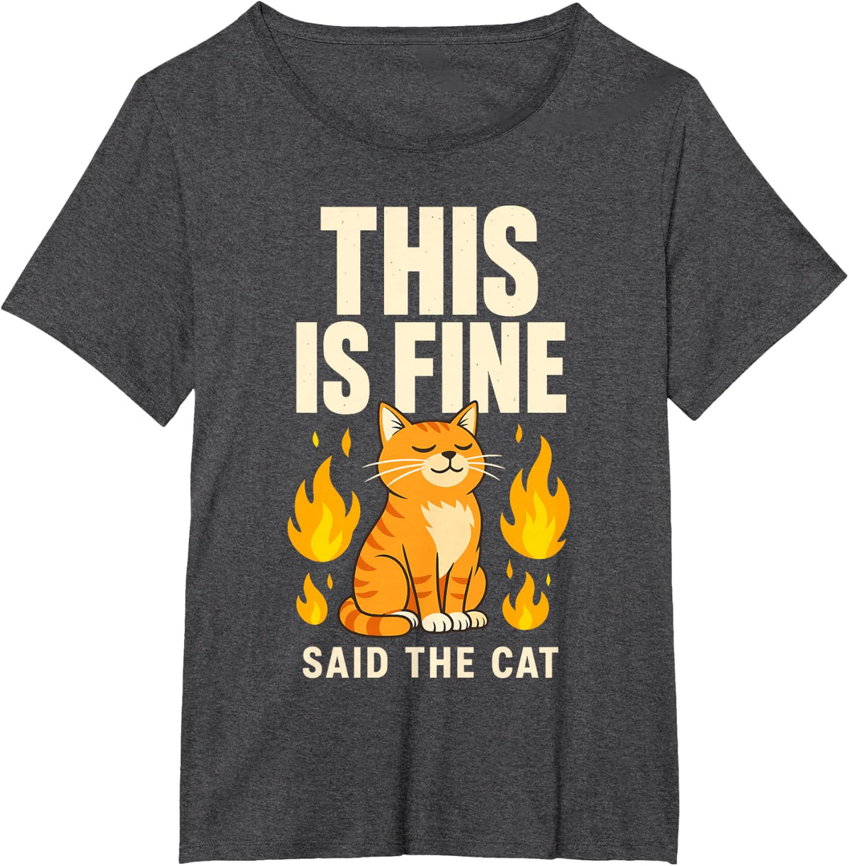 is Fine Said The Cat Fire Flame Orange Tabby T-Shirt - Dark Heather Grey