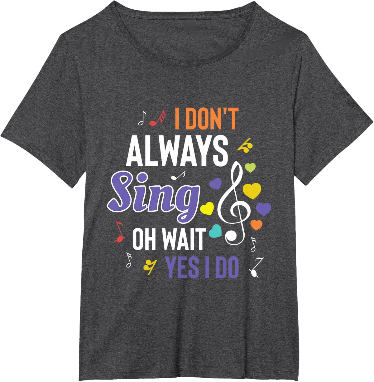 I Dont Always Sing Funny Music Artist Singer Saying Gift T-Shirt - Dark Heather Grey