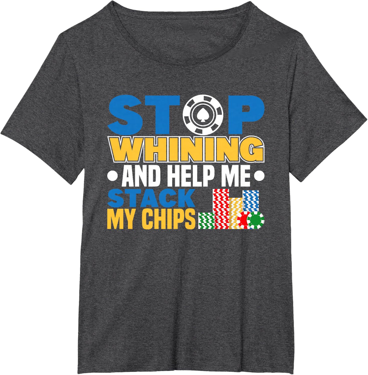 stop whining poker player texas hold em casino poker T-Shirt - Dark Heather Grey