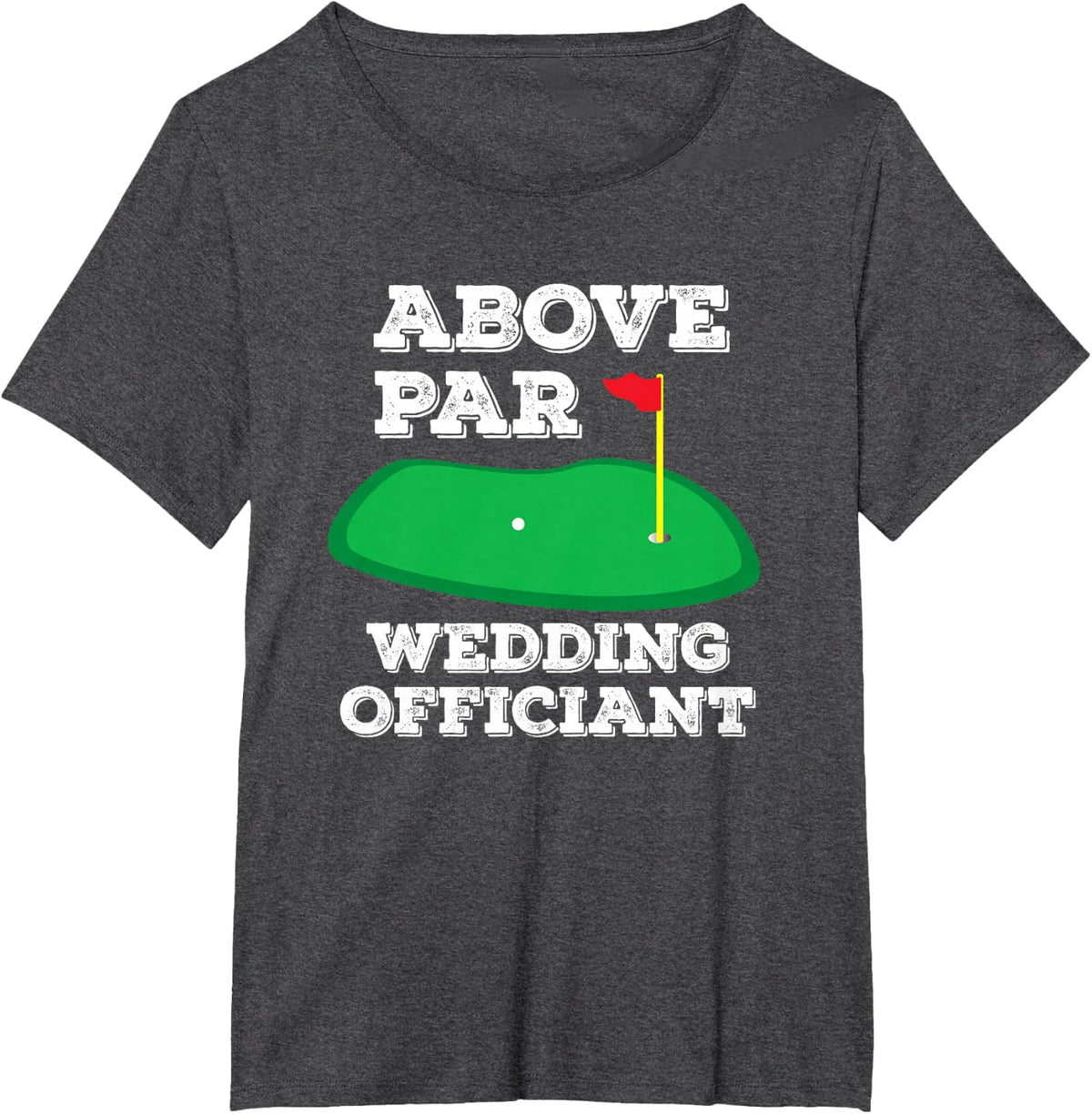 Golf Pun Above Par Wedding Officiant Funny Golfing Gift T-Shirt - Dark Heather Grey