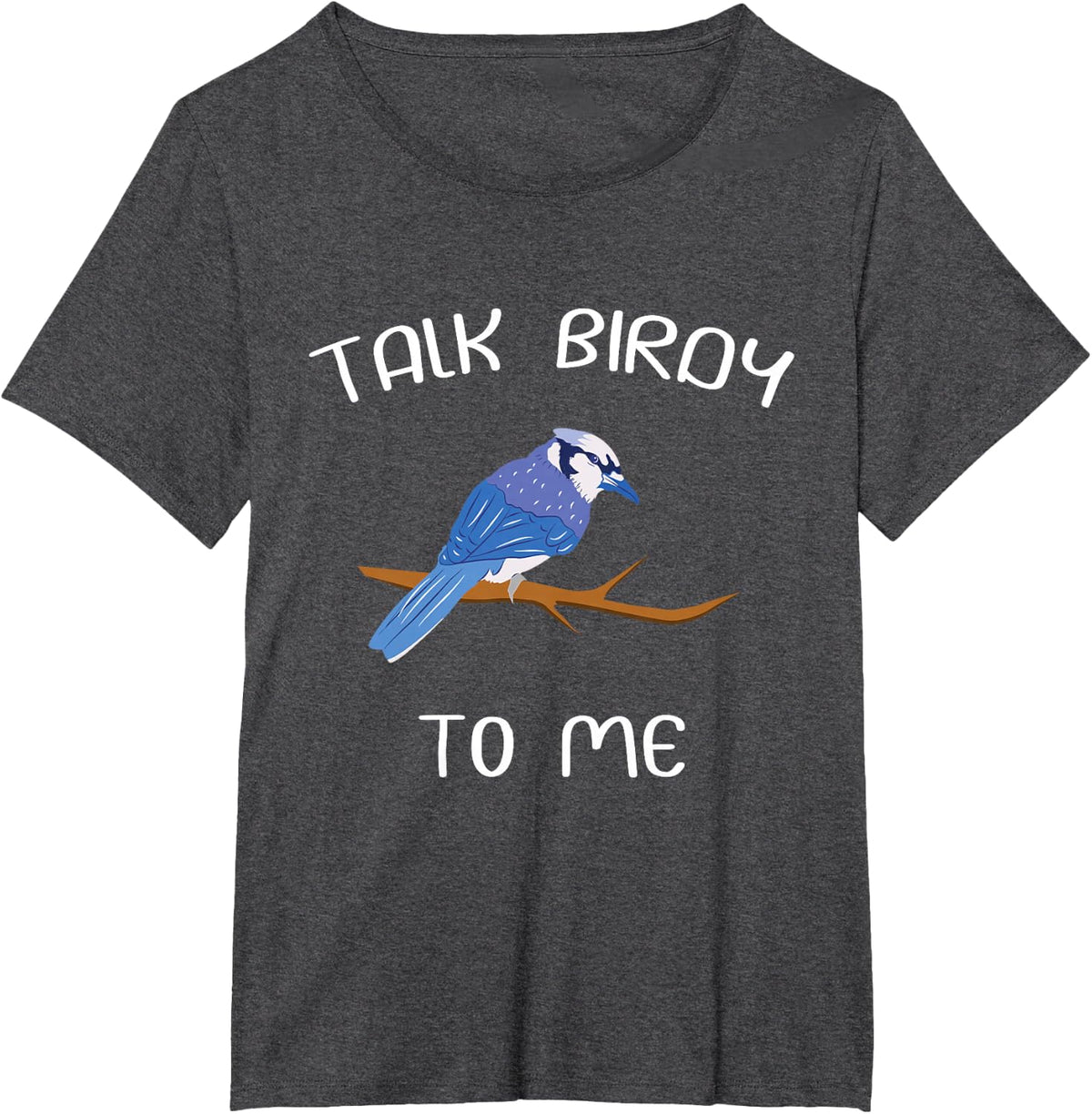 Talk Birdy To Me Funny Jay Meme Design T-Shirt - Dark Heather Grey