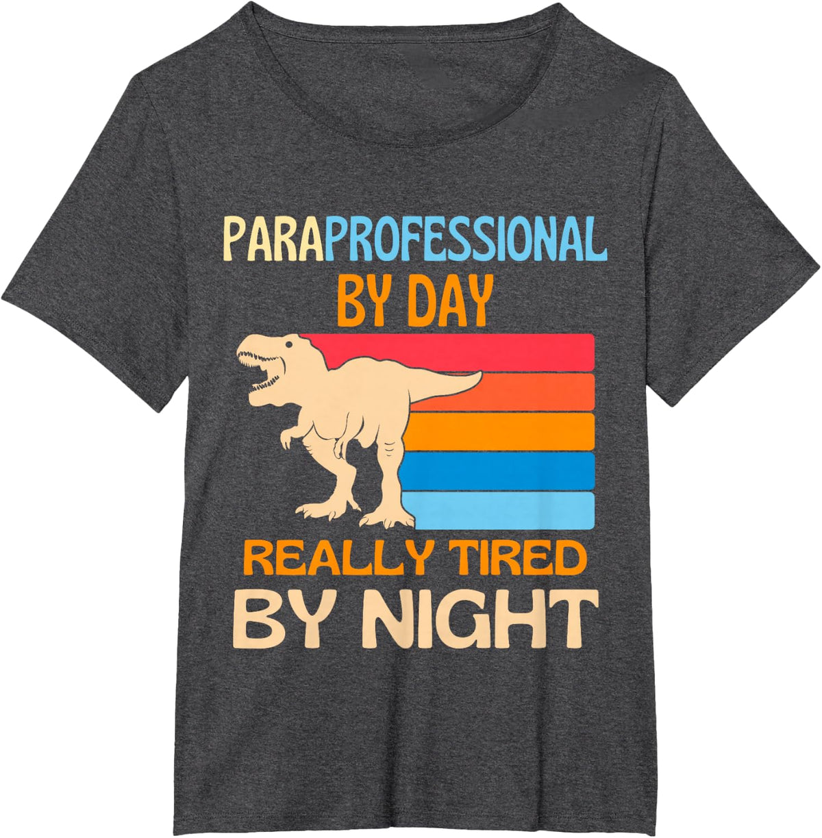 Paraprofessional By Day Tired By Night T-Shirt - Dark Heather Grey