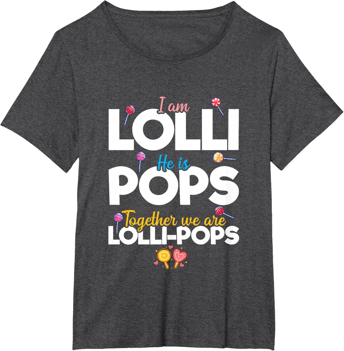 Cute Couple I'm Lolli He is Pops Together We are Lollipops T-Shirt - Dark Heather Grey