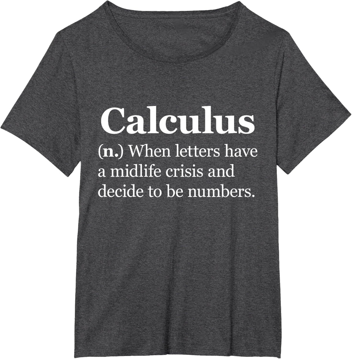 Calculus Definition - Funny Calculus Math Teacher or Student T-Shirt - Dark Heather Grey