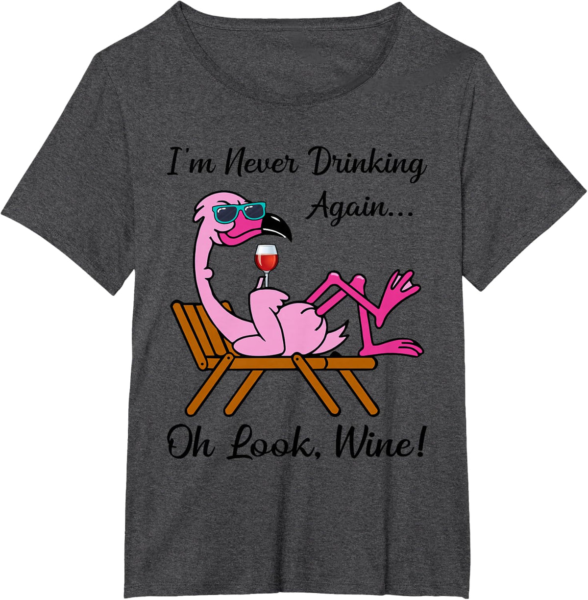 I'm Never Drinking Again Oh Look Wine Flamingo Drinking Wine T-Shirt - Dark Heather Grey