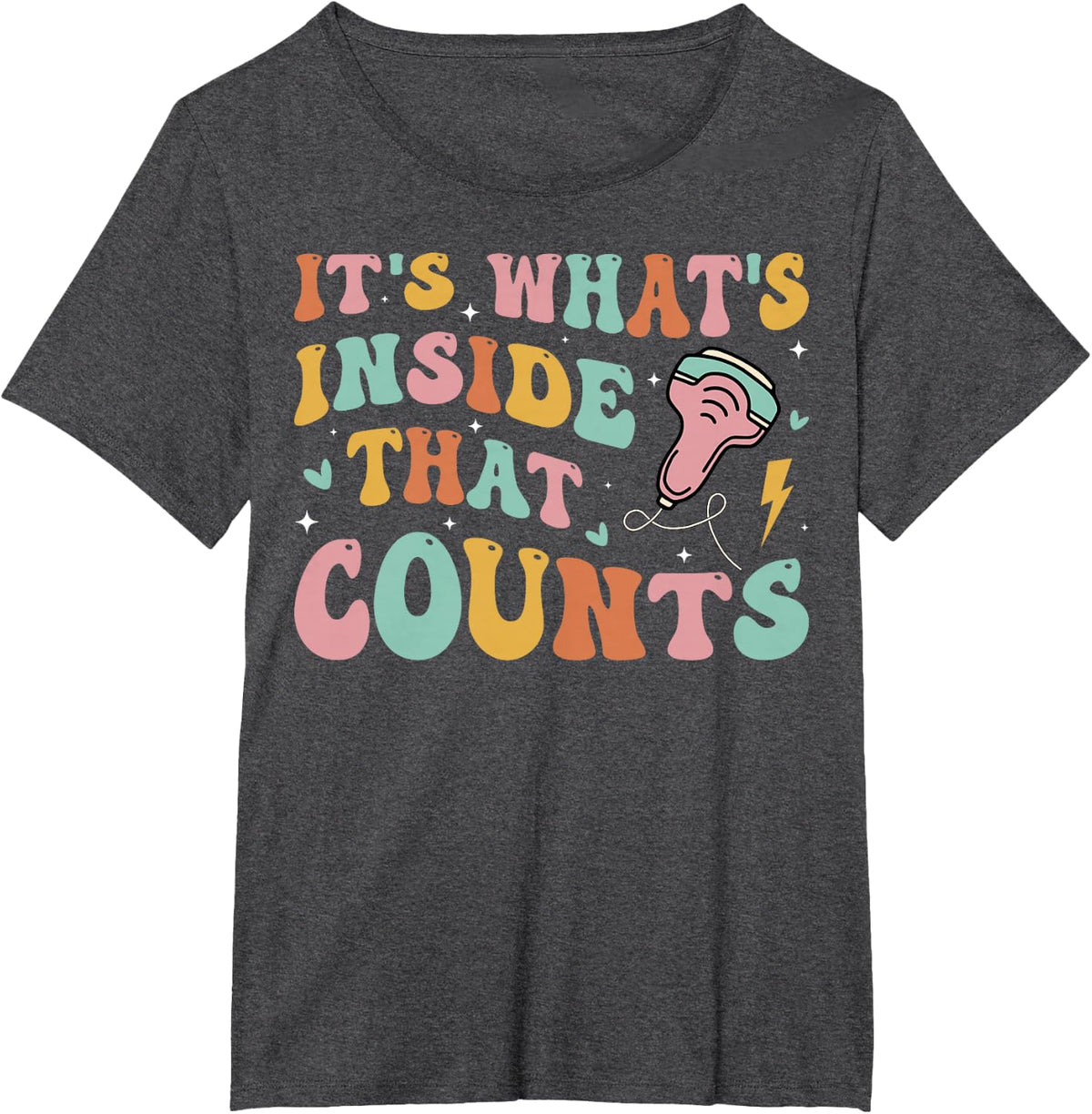 It's What's Inside that Counts - Sonography Sonographer T-Shirt - Dark Heather Grey