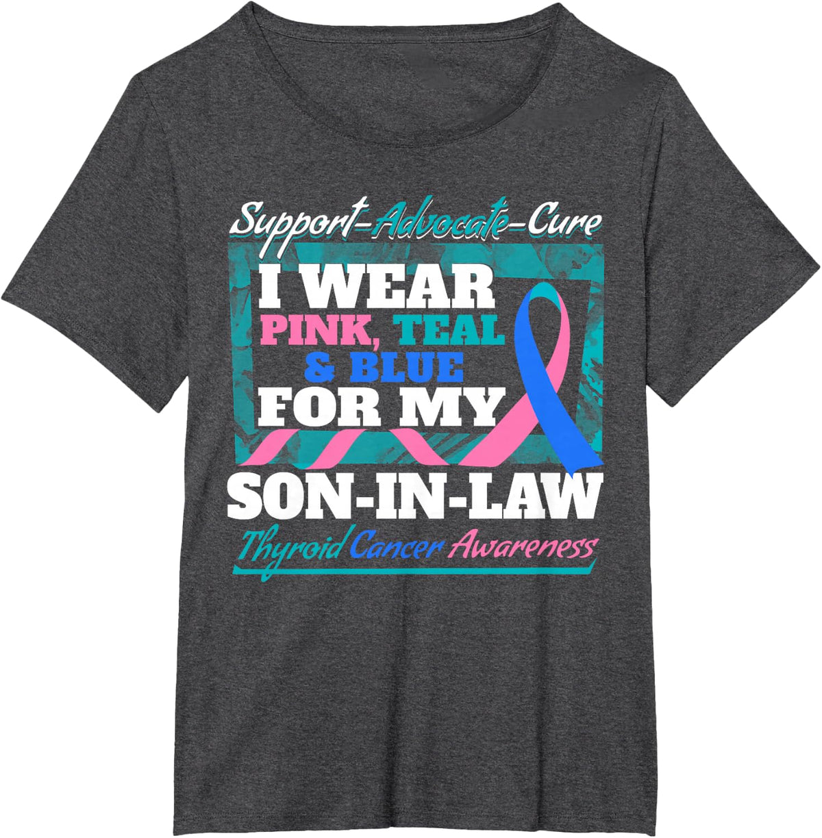 I Wear Pink Teal Blue for My Son-in-Law Thyroid Cancer Aware T-Shirt - Dark Heather Grey