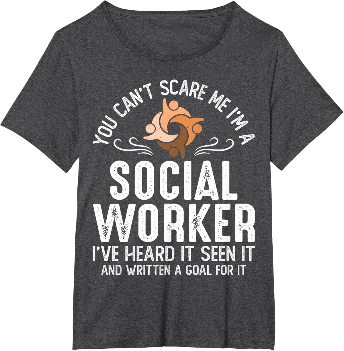 You Can't Scare Me I'm A Social Worker T-Shirt - Dark Heather Grey