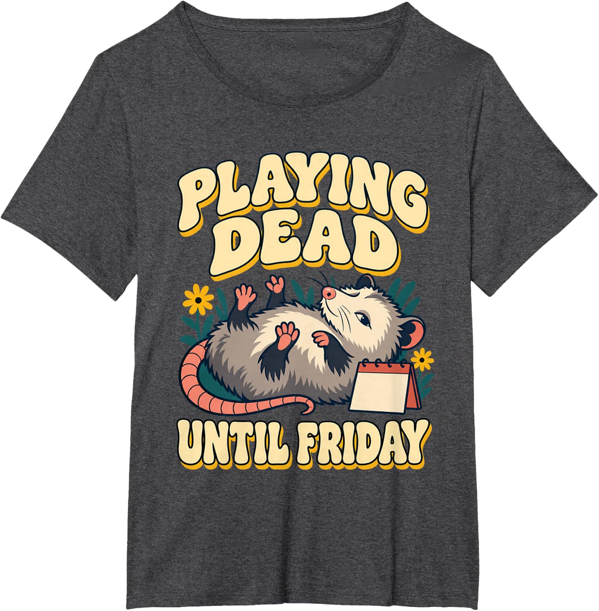 Opossum Humor Playing Dead Until Friday T-Shirt - Dark Heather Grey