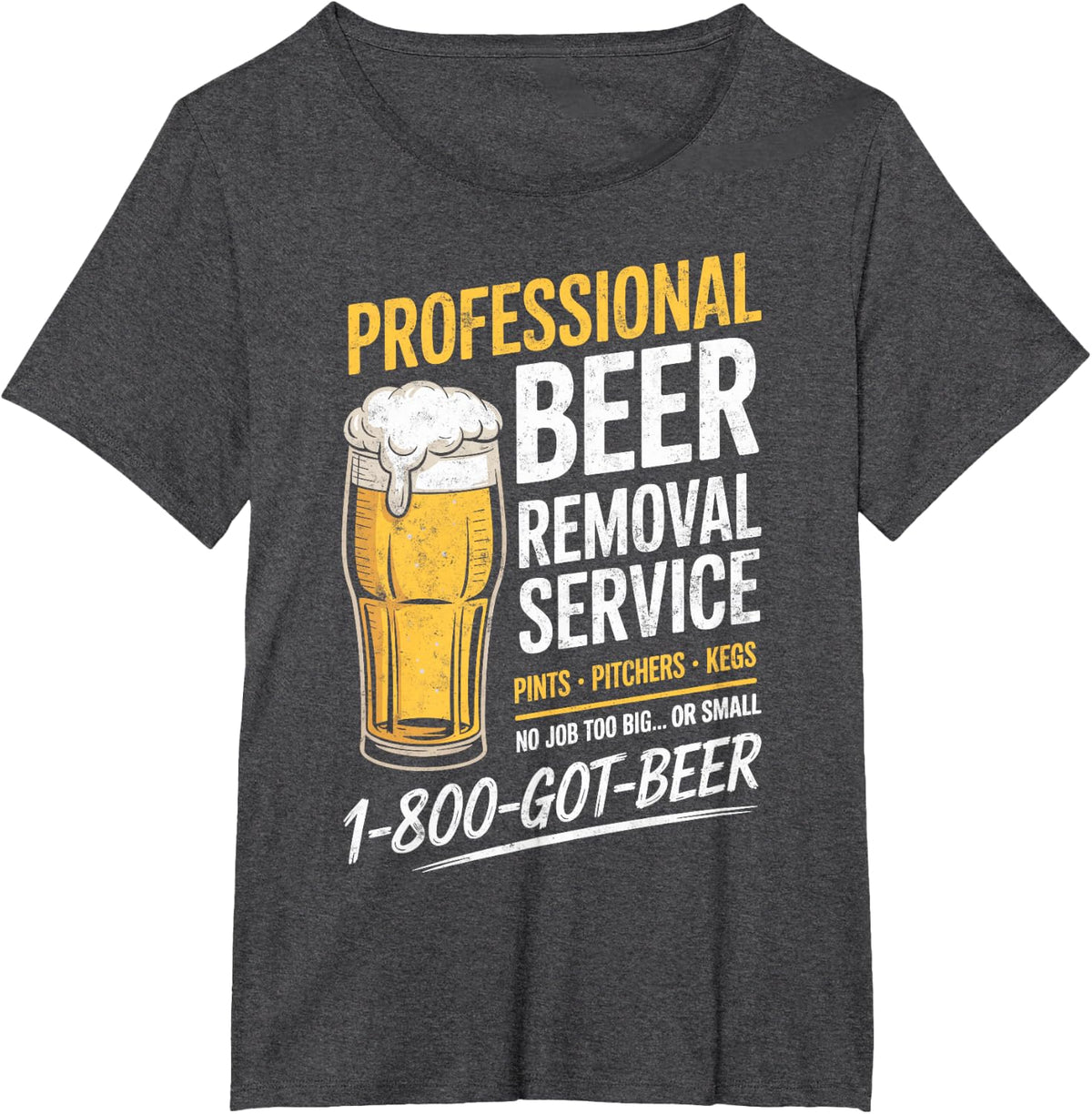 Professional Beer Removal Service Joke Funny Drinking Party T-Shirt - Dark Heather Grey